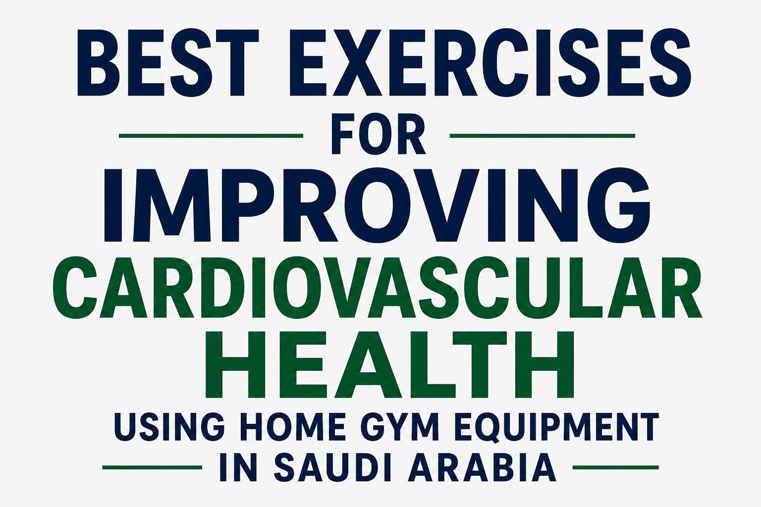 Best Exercises for Improving Cardiovascular Health Using Home Gym Equipment in Saudi Arabia